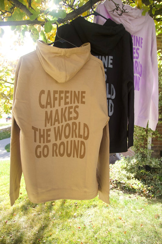 "Caffeine Makes the World Go Round" Hoodie