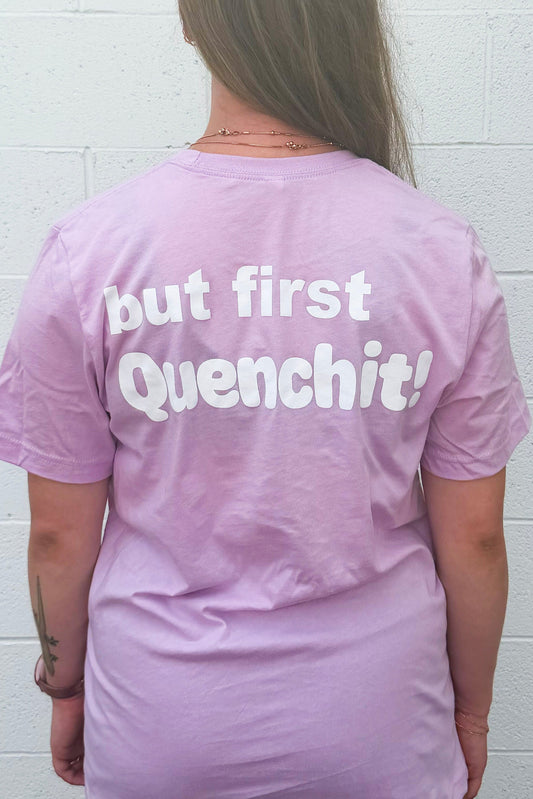 "But First Quench It" Logo T-Shirt
