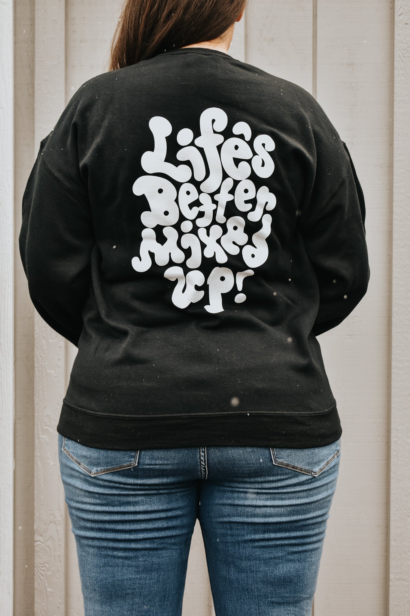 "Life's Better Mixed Up" Crewneck